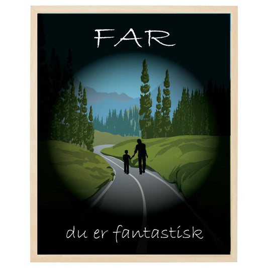 far plakat - du er fantastisk tekst med billede af barn og far som går på en vej i et naturrigt område